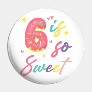 6 is so Sweet Girls 6th Birthday Donut Lover B-day Gift For Girls Kids toddlers Pin