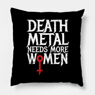 Death Metal Needs More Women Pillow