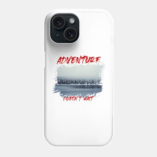 Adventure doesn't wait - Winter adventure zone Phone Case