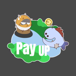 Pay Up T-Shirt