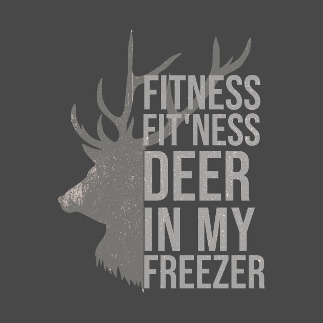 Funny Hunter Dad Im into fitness deer in my freezer Hunting by hs studio