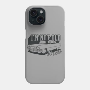 I'm Not Old I'm Classic Funny Classic Vintage Car Quote Phone Case