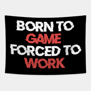 Born to Game Forced to Work Tapestry