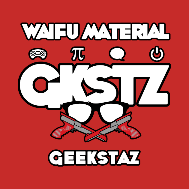 GKSTZ - Waifu Material by GKSTZ