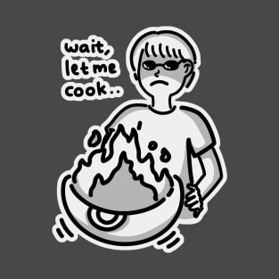 Wait, let me cook T-Shirt