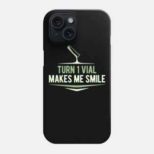 Turn One Vial Makes Me Smile Phone Case