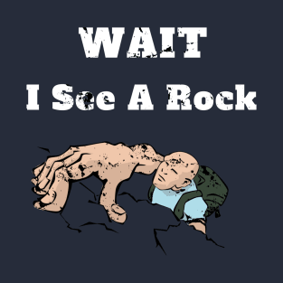 Wait I See A Rock Geology Fan Gift T-Shirt