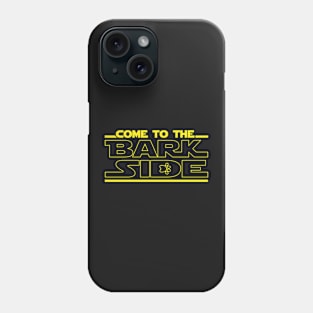 Come To The Bark Side Dark Side Of Dog Love Phone Case