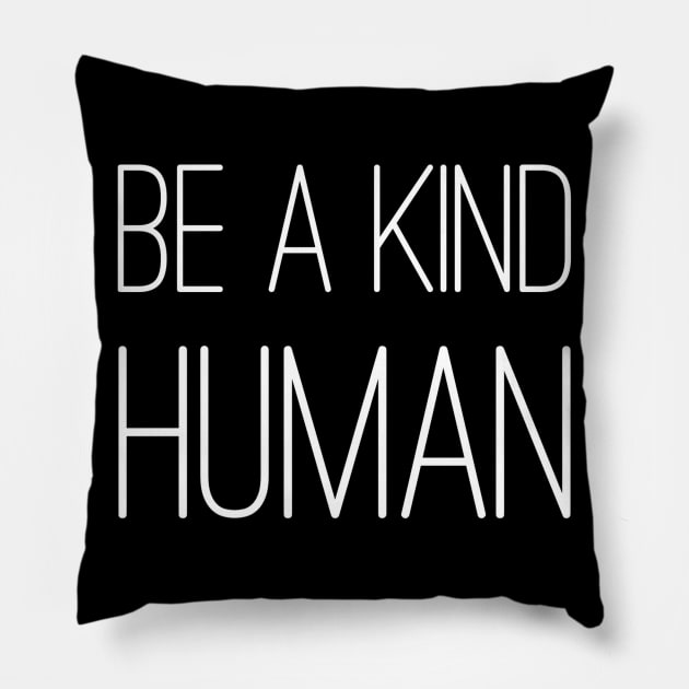 Be a kind human Pillow by WordFandom