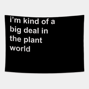 Kind of a big deal in the plant world Tapestry