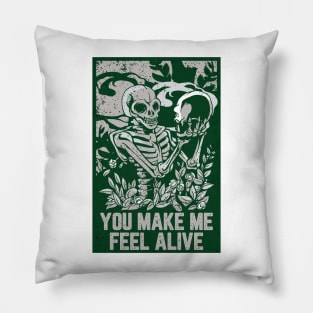 You Make Me Feel Alive Pillow