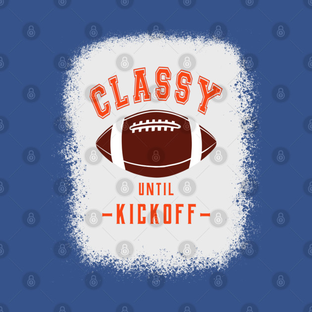 Classy Until Kickoff Blue Letters Football Sports Colors Game Day - Football Teams - Phone Case