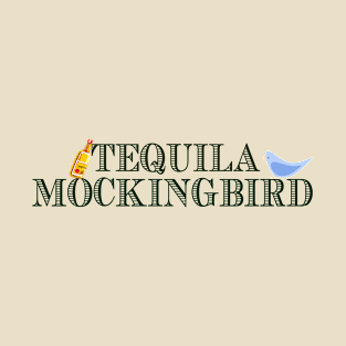 Tequila Mockingbird T-Shirt