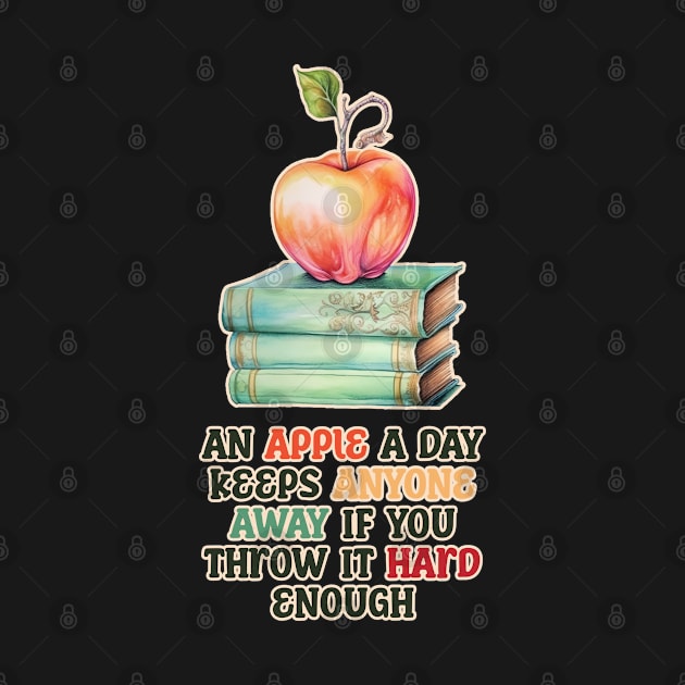 An Apple A Day Keeps Anyone Away Funny Saying by DanielLiamGill