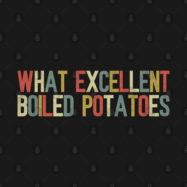 What Excellent Boiled Potatoes Funny Quotes by WildFoxFarmCo