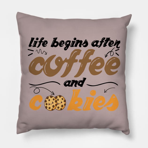 Life begins after Coffee and Cookies Pillow by MBRK-Store
