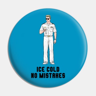 Ice Cold No Mistakes Pin