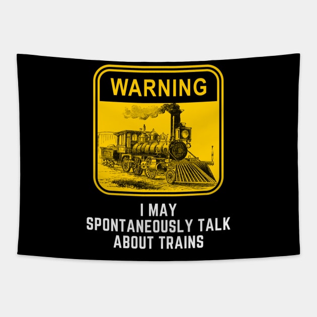 Warning May Spontaneously Start Talk About Trains Tapestry by Hunter_c4 "Click here to uncover more designs"