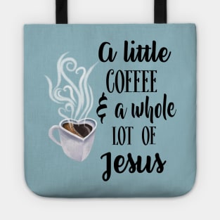 A little coffee and a whole lot of Jesus Tote