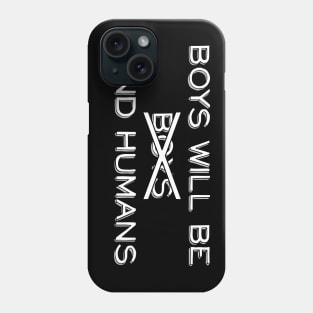 Boys Will Be Kind Humans Phone Case