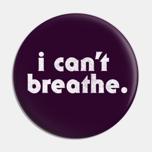 I Can't Breathe. Black Lives Matter! Pin