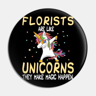 Florists Are Like Unicorns They Make Magic Happen Pin