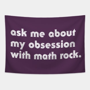 Ask Me About My Obsession With Math Rock Tapestry