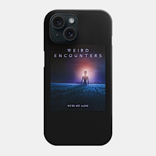 Weird Encounters We're not alone Phone Case