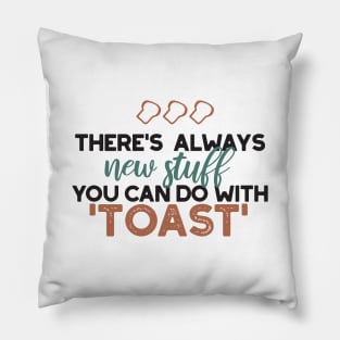 New Stuff in Toast Bread Quote Pillow