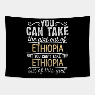 You Can Take The Girl Out Of Ethiopia But You Cant Take The Ethiopia Out Of The Girl Design - Gift for Ethiopian With Ethiopia Roots Tapestry