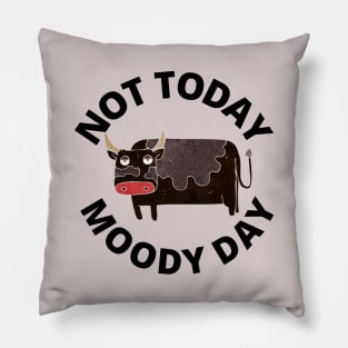 Not Today Moody Day Pillow