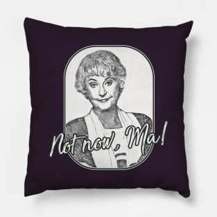 Golden Girls - Dorothy Quote Ma Pillow