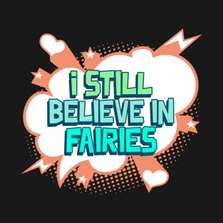 I  Still Believe in Fairies T-Shirt