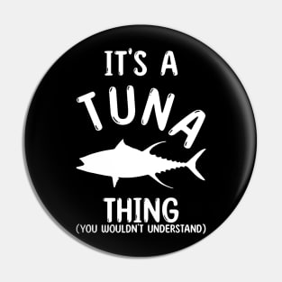 It's a Tuna Thing - You Wouldn't Understand Pin