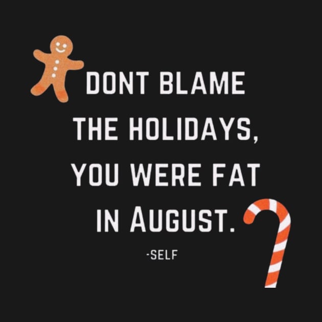 dont blame the holidays, you were fat in august by hot_issue