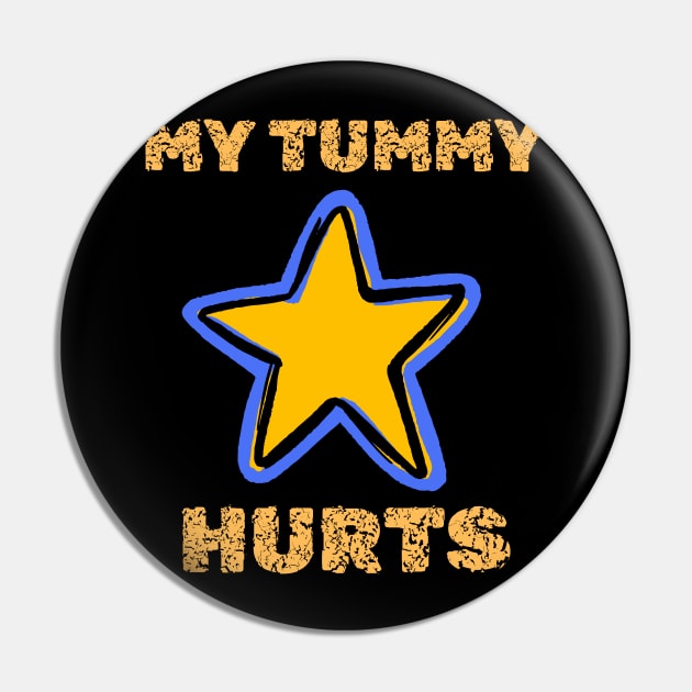 My Tummy Hurts Pin by AlephArt