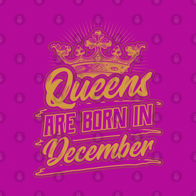 Queens are Born in December Birthday Gift by aneisha