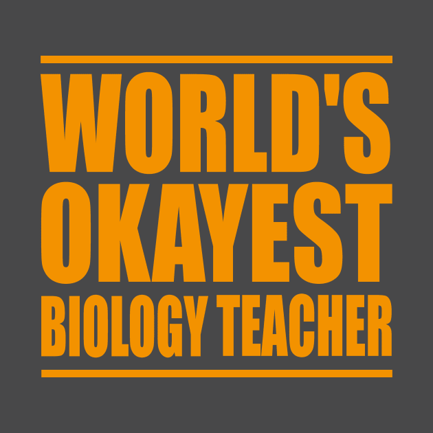 World's Okayest Biology Teacher by doctor ax