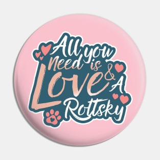 All You Need Is Love And A Rottsky Pin