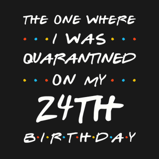 Quarantined On My 24th Birthday T-Shirt