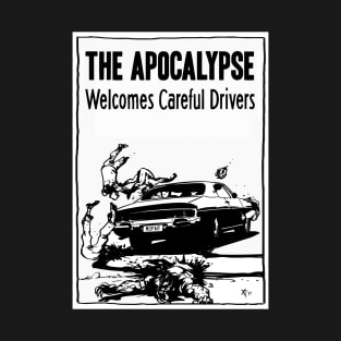 The Apocalypse Welcomes Careful Drivers T-Shirt