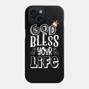 God Bless your life Phone Case