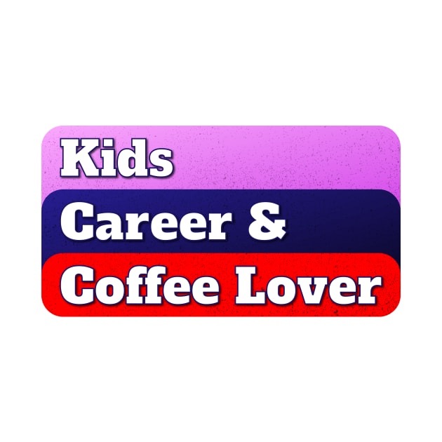 Kids Career and Coffee Lover Funny Working Mom Gift by sleepworker