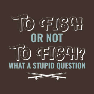 to fish or not to fish? T-Shirt