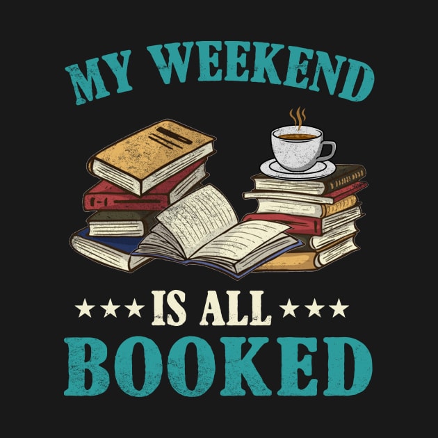 My Weekend Is All Booked Book Lovers by cruztdk5