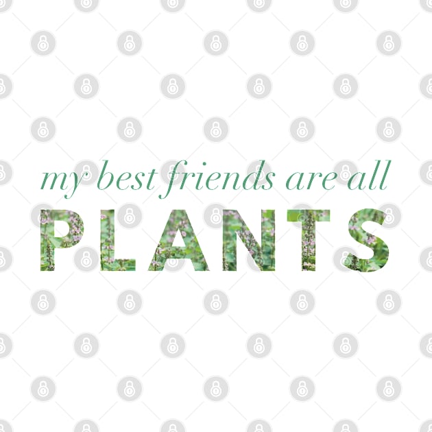 My Best Friends Are All Plants by Strong with Purpose