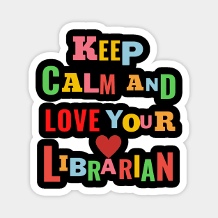 keep calm and love your librarian , school librarian day Magnet