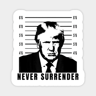 Never Surrender, Trump Mug Shot Magnet