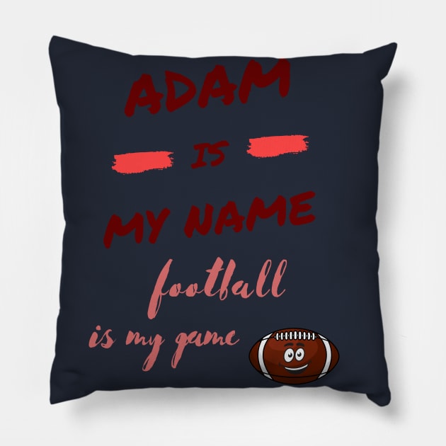 adam is my name, football is my game Pillow by à la mode !