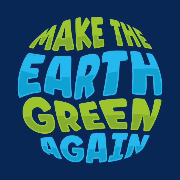 Climate Change Make the Earth Green Again by TheDesignDepot